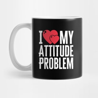 I Love My Attitude Problem Mug